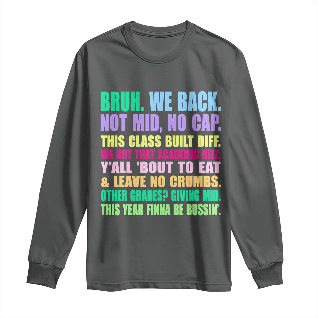 Funny Bruh We Back To School Long Sleeve Shirt Gen A Slang Happy First Day Of School TS10 Dark Heather Print Your Wear