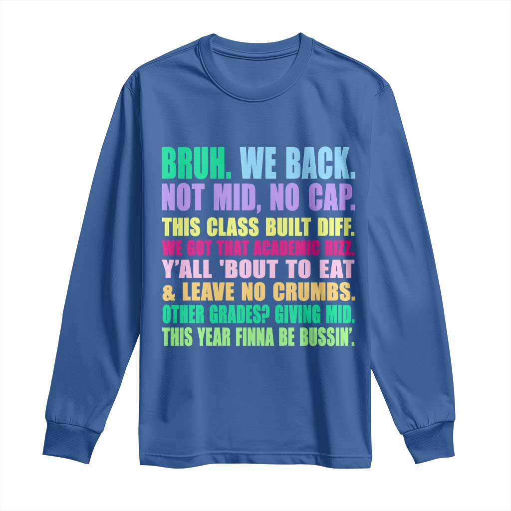 Funny Bruh We Back To School Long Sleeve Shirt Gen A Slang Happy First Day Of School TS10 Royal Blue Print Your Wear