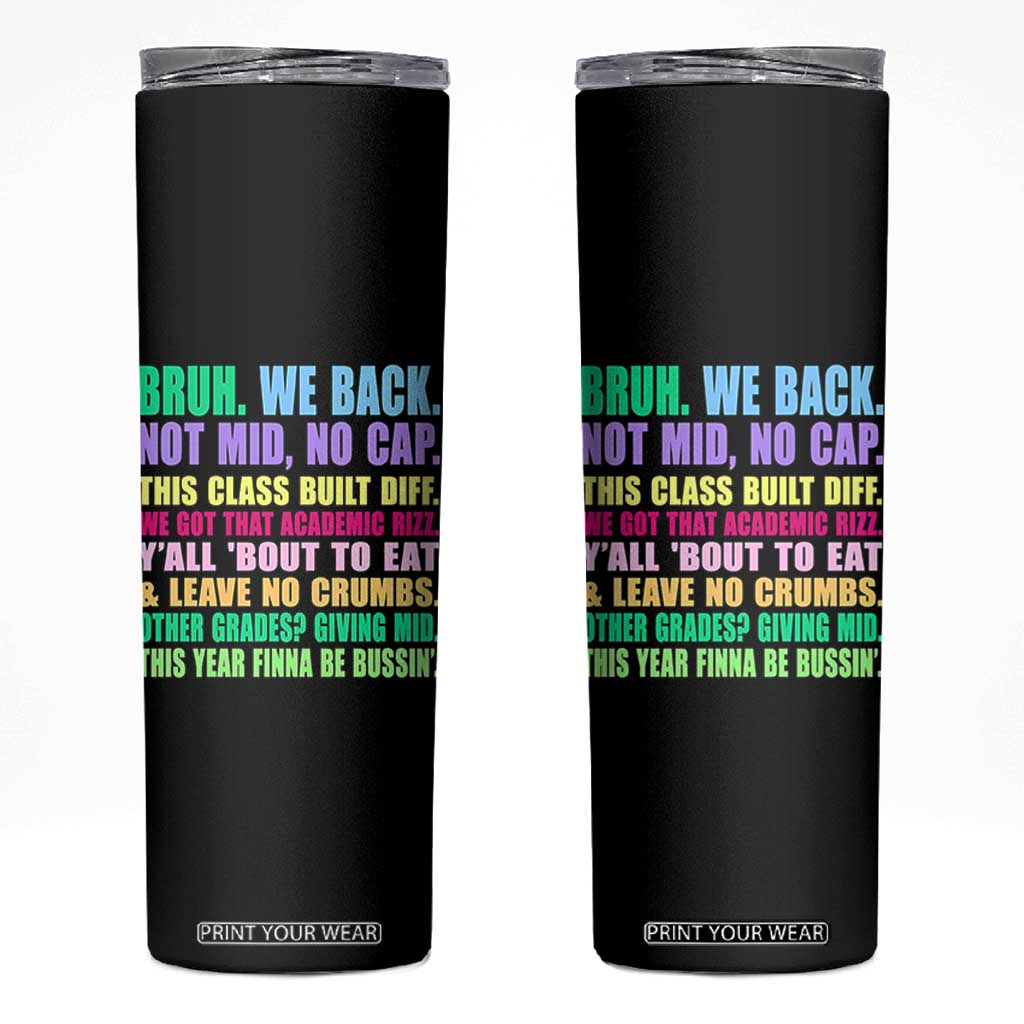 Funny Bruh We Back To School Skinny Tumbler Gen A Slang Happy First Day Of School TS10 Black Print Your Wear
