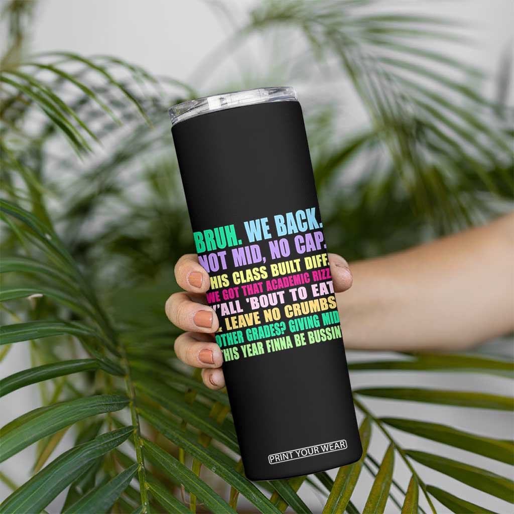 Funny Bruh We Back To School Skinny Tumbler Gen A Slang Happy First Day Of School TS10 Print Your Wear