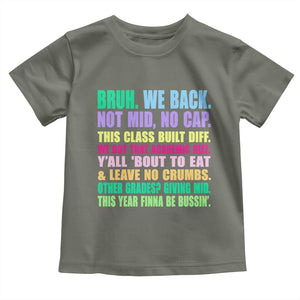 Funny Bruh We Back To School Toddler T Shirt Gen A Slang Happy First Day Of School TS10 Military Green Print Your Wear