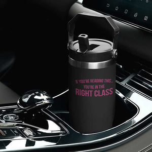 Back To School Teacher Flip Straw Tumbler Funny Youre In The Right Class TS10 Print Your Wear