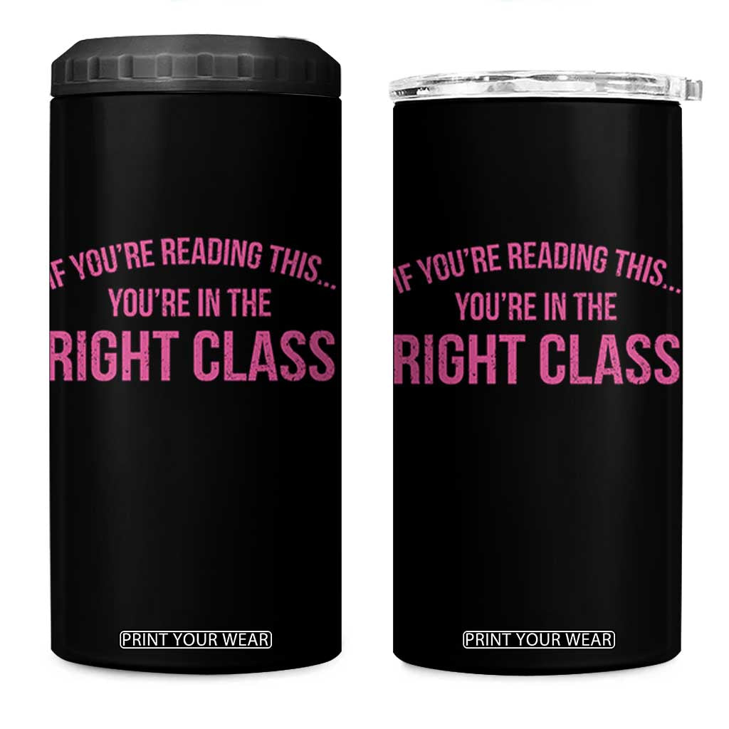 Back To School Teacher 4 in 1 Can Cooler Tumbler Funny Youre In The Right Class TS10 One Size: 16 oz Black Print Your Wear