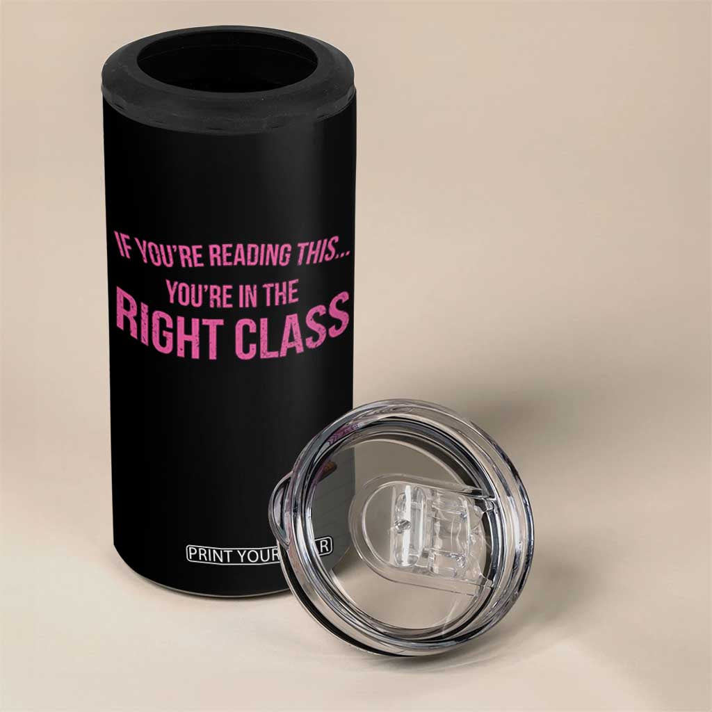 Back To School Teacher 4 in 1 Can Cooler Tumbler Funny Youre In The Right Class TS10 Print Your Wear