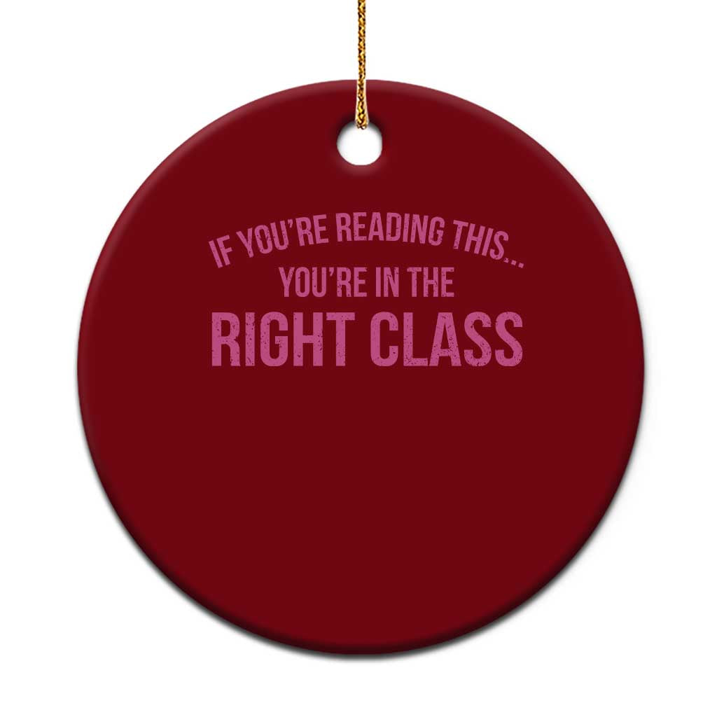 Back To School Teacher Ceramic Ornament Funny Youre In The Right Class TS10 1pc Red Print Your Wear