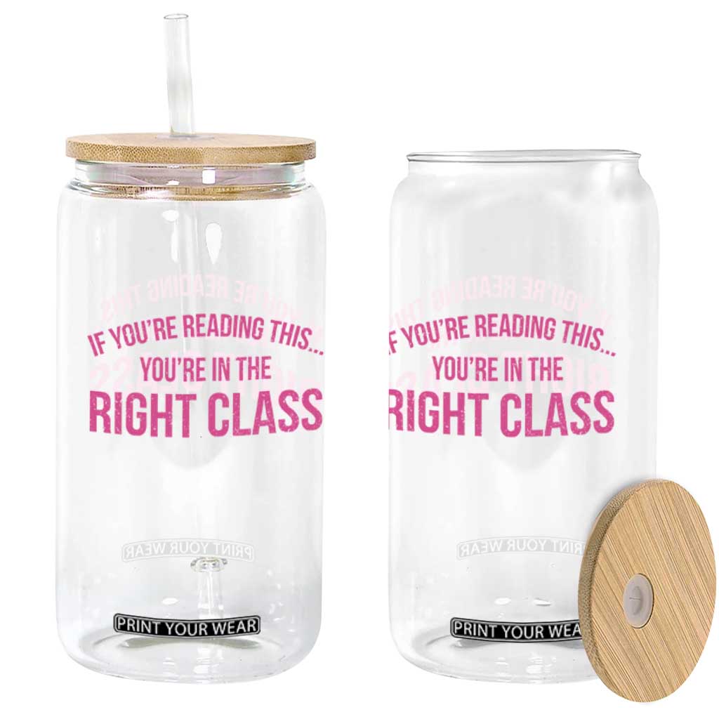 Back To School Teacher Glass Can Funny Youre In The Right Class TS10 Print Your Wear
