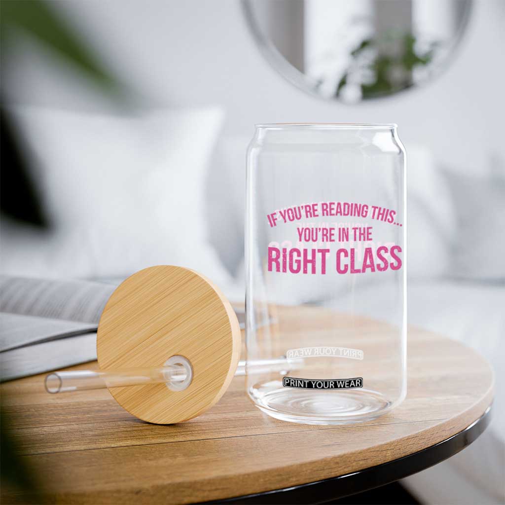 Back To School Teacher Glass Can Funny Youre In The Right Class TS10 Print Your Wear