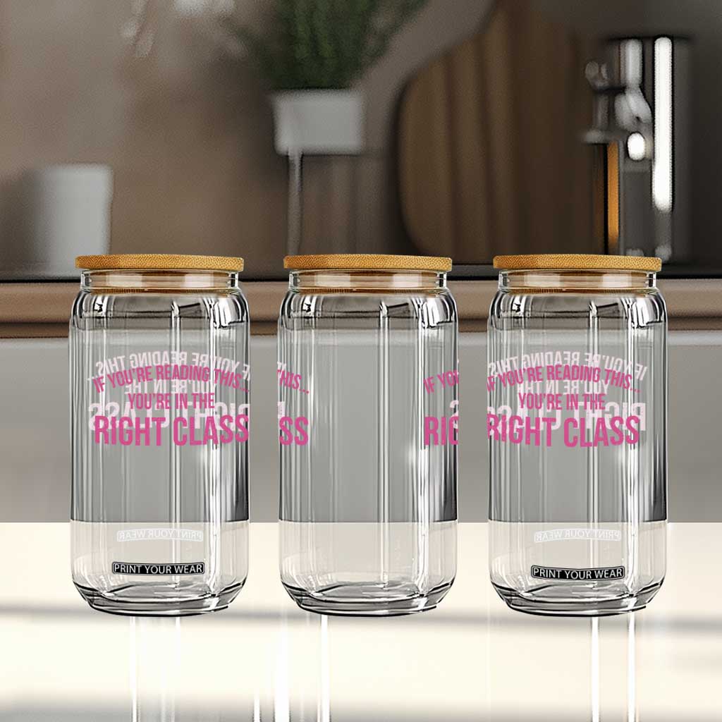 Back To School Teacher Glass Can Funny Youre In The Right Class TS10 Print Your Wear