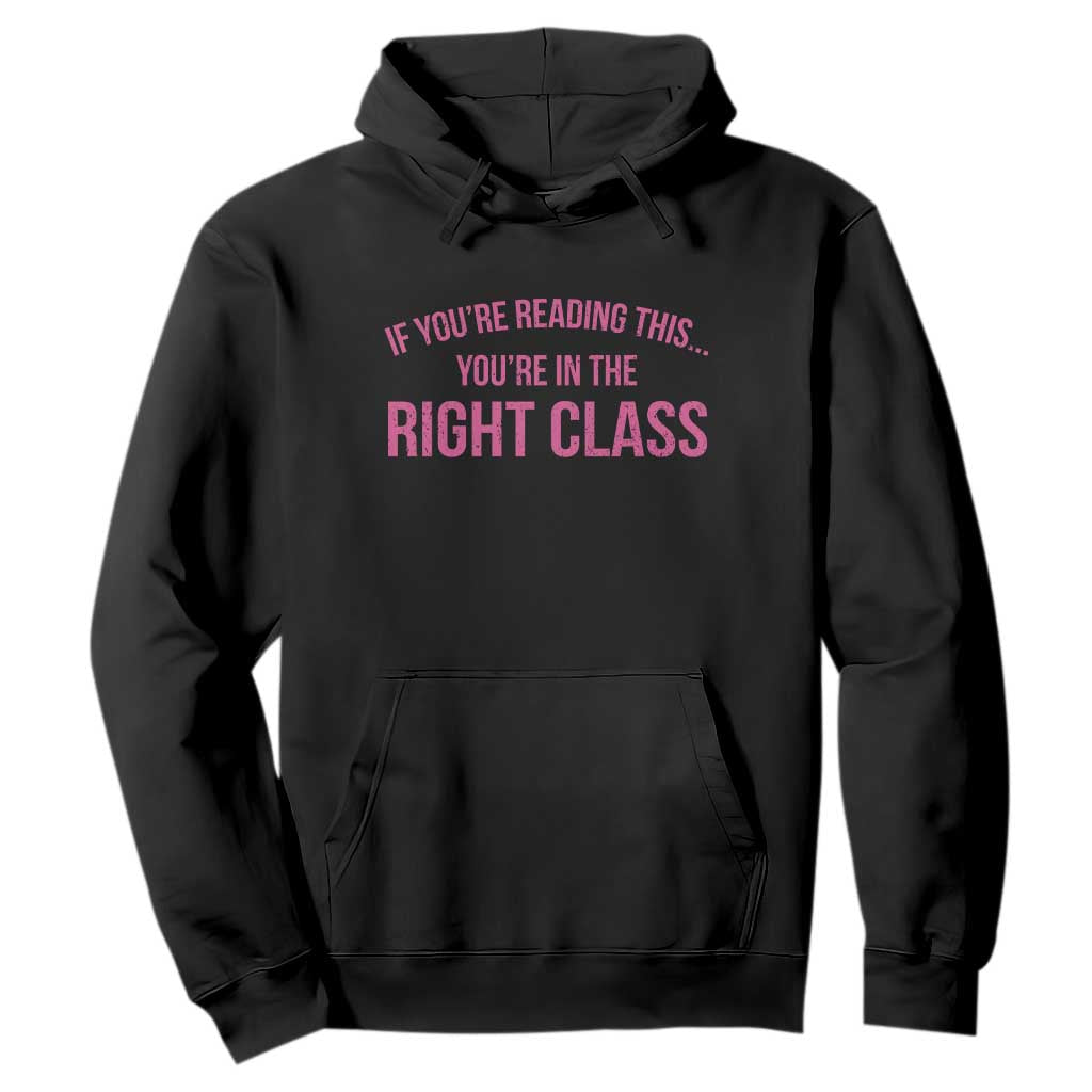 Back To School Teacher Hoodie Funny Youre In The Right Class TS10 Black Print Your Wear