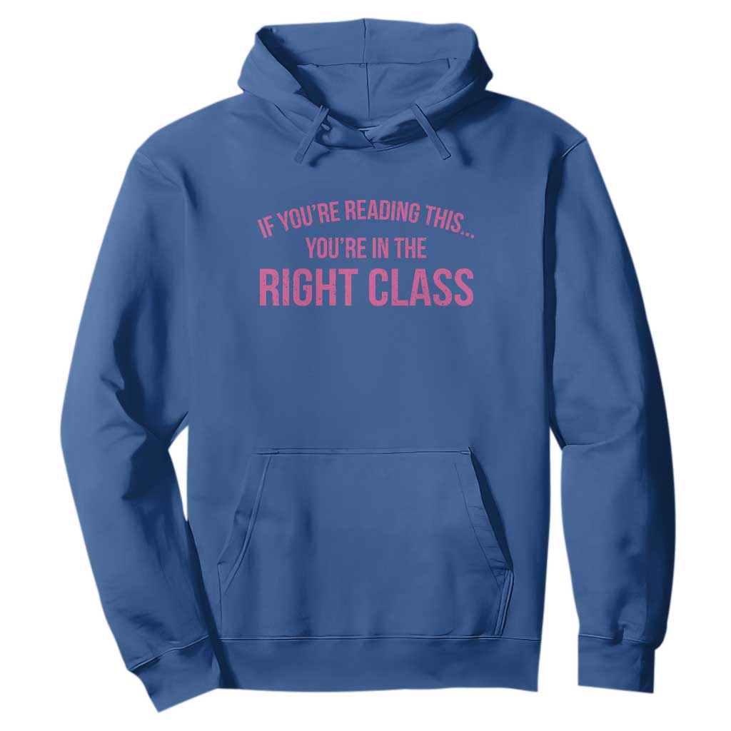 Back To School Teacher Hoodie Funny Youre In The Right Class TS10 Royal Blue Print Your Wear