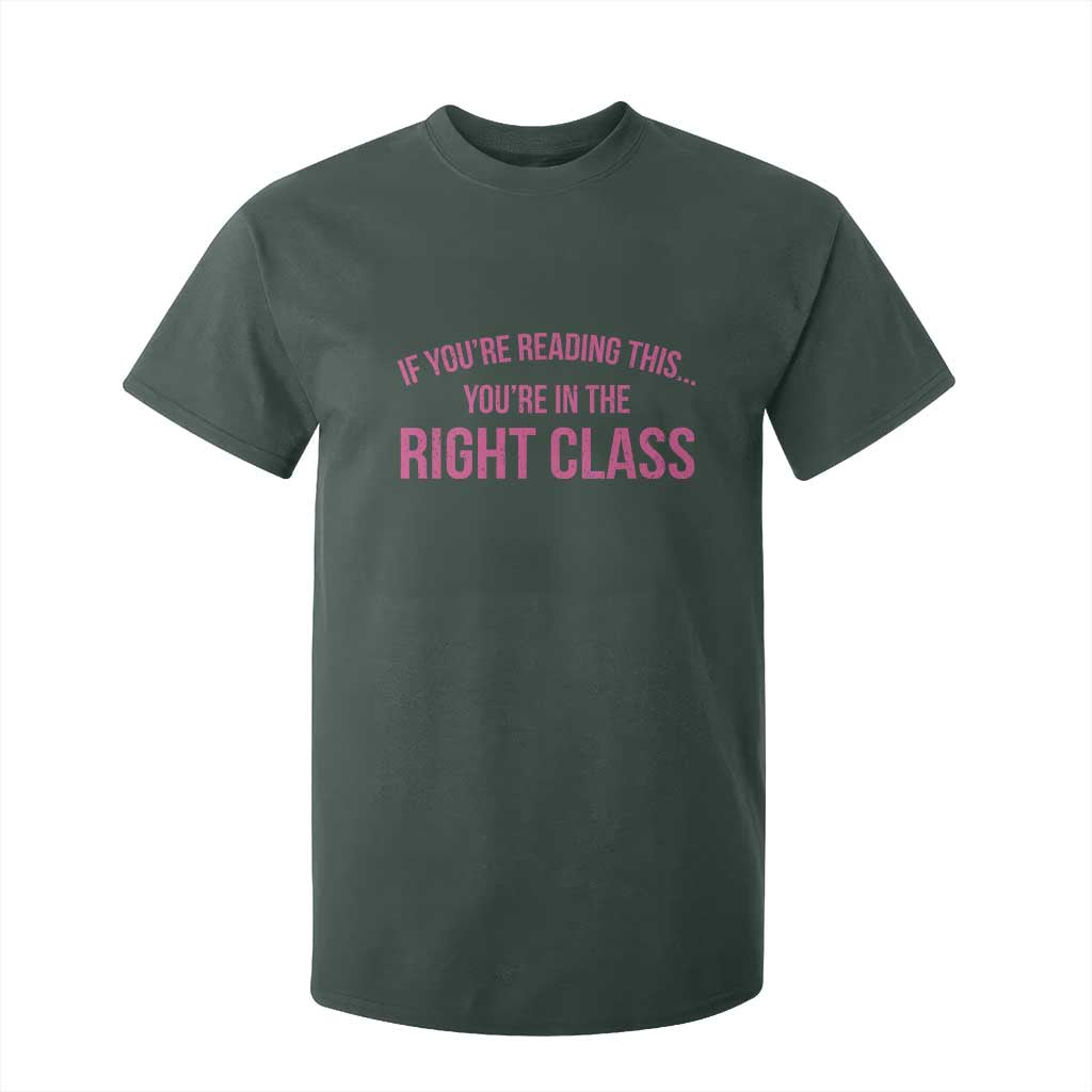 Back To School Teacher T Shirt For Kid Funny Youre In The Right Class TS10 Dark Forest Green Print Your Wear