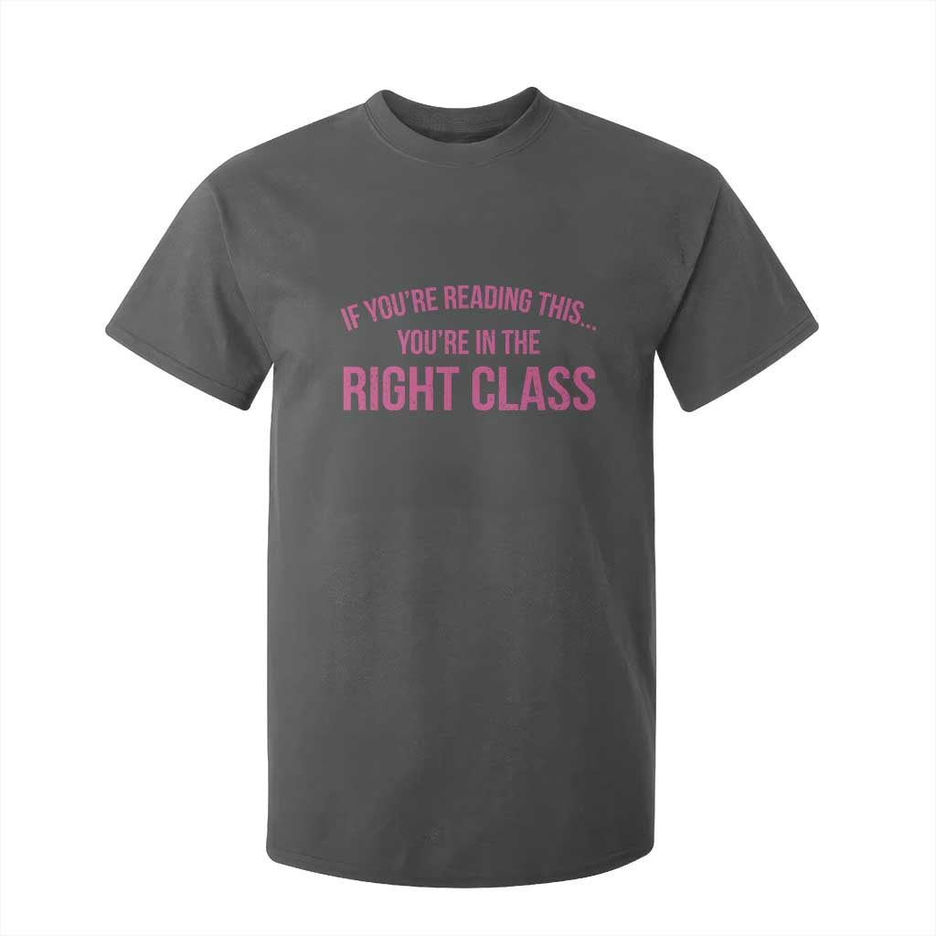 Back To School Teacher T Shirt For Kid Funny Youre In The Right Class TS10 Dark Heather Print Your Wear