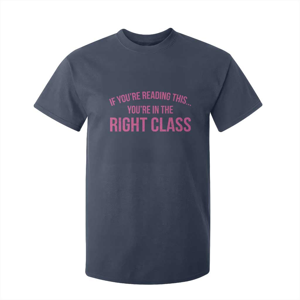 Back To School Teacher T Shirt For Kid Funny Youre In The Right Class TS10 Navy Print Your Wear