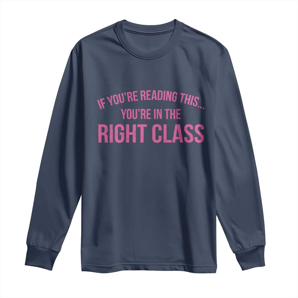 Back To School Teacher Long Sleeve Shirt Funny Youre In The Right Class TS10 Navy Print Your Wear