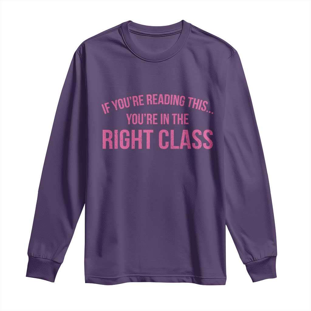 Back To School Teacher Long Sleeve Shirt Funny Youre In The Right Class TS10 Purple Print Your Wear