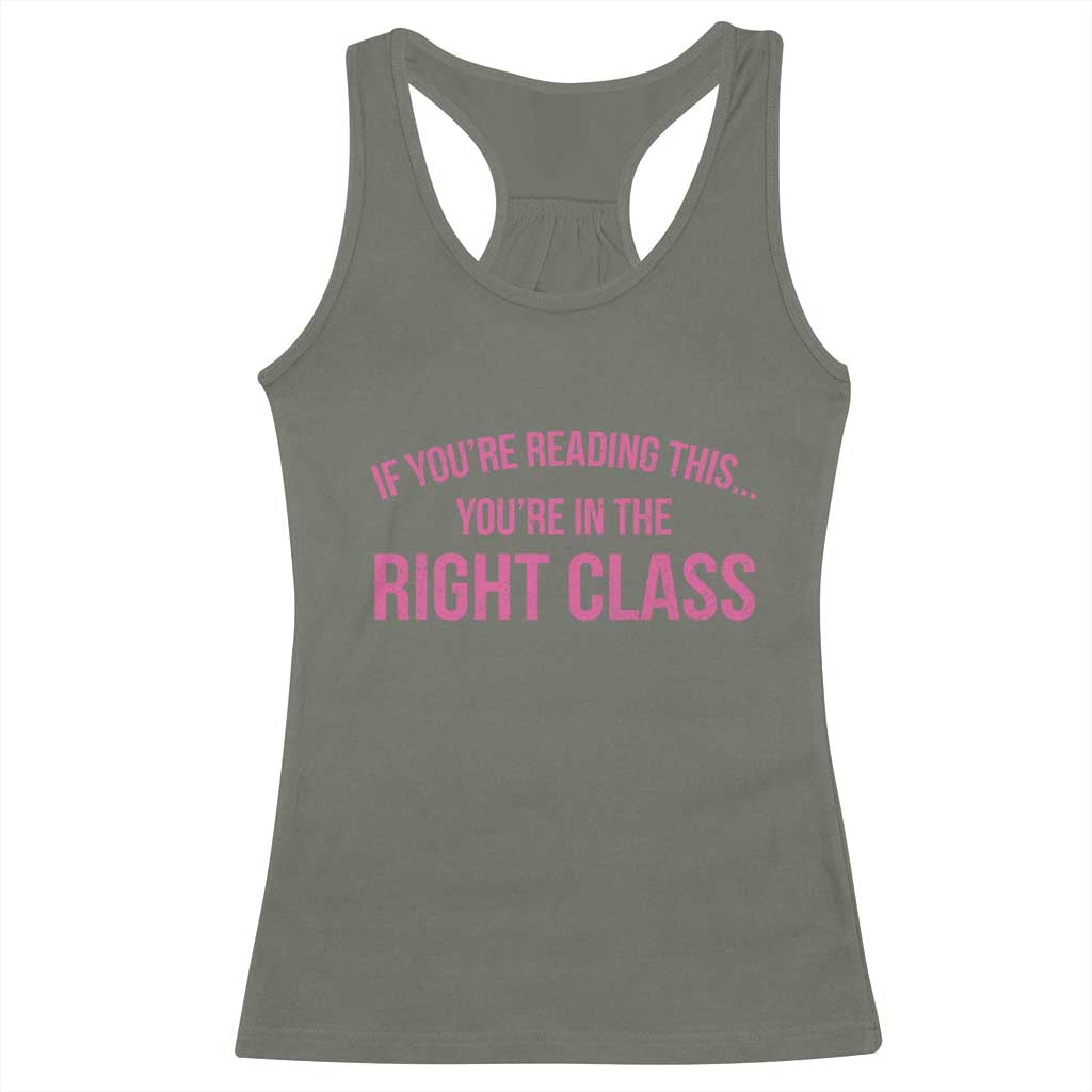 Back To School Teacher Racerback Tank Top Funny Youre In The Right Class TS10 Military Green Print Your Wear