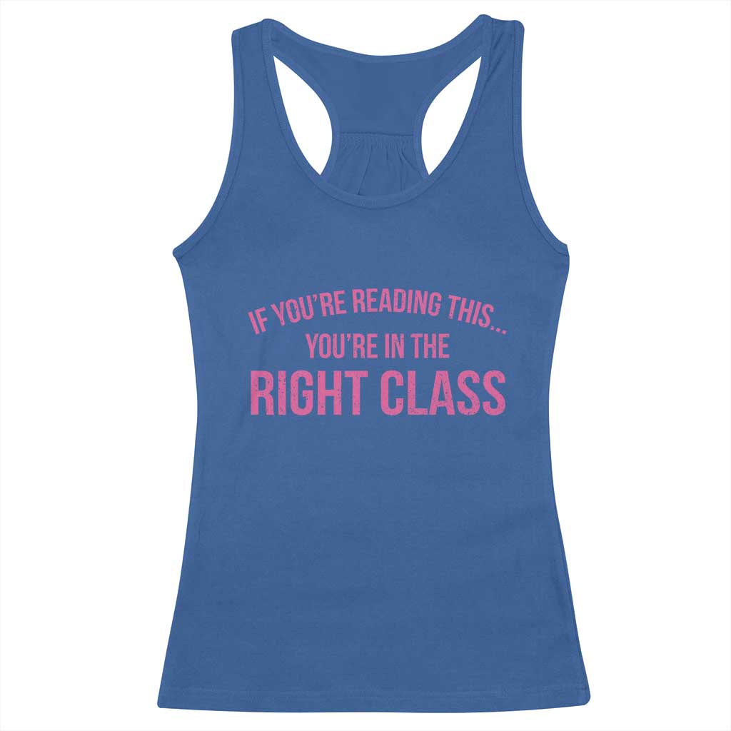 Back To School Teacher Racerback Tank Top Funny Youre In The Right Class TS10 Royal Blue Print Your Wear