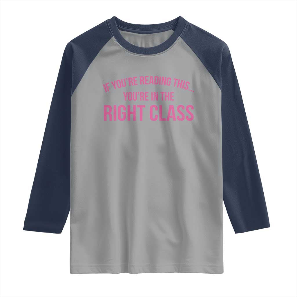Back To School Teacher Raglan Shirt Funny Youre In The Right Class TS10 Sport Gray Navy Print Your Wear