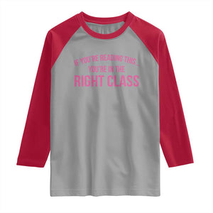 Back To School Teacher Raglan Shirt Funny Youre In The Right Class TS10 Sport Gray Red Print Your Wear