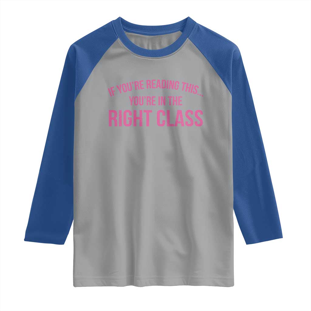 Back To School Teacher Raglan Shirt Funny Youre In The Right Class TS10 Sport Gray Royal Print Your Wear