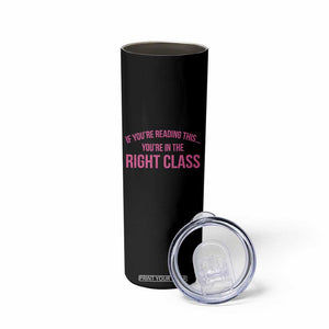 Back To School Teacher Skinny Tumbler Funny Youre In The Right Class TS10 Print Your Wear