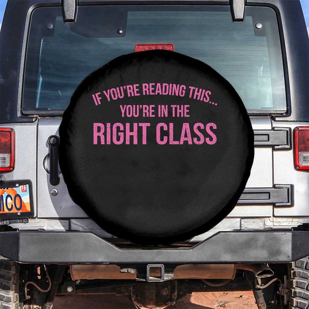 Back To School Teacher Spare Tire Cover Funny Youre In The Right Class TS10 No hole Black Print Your Wear