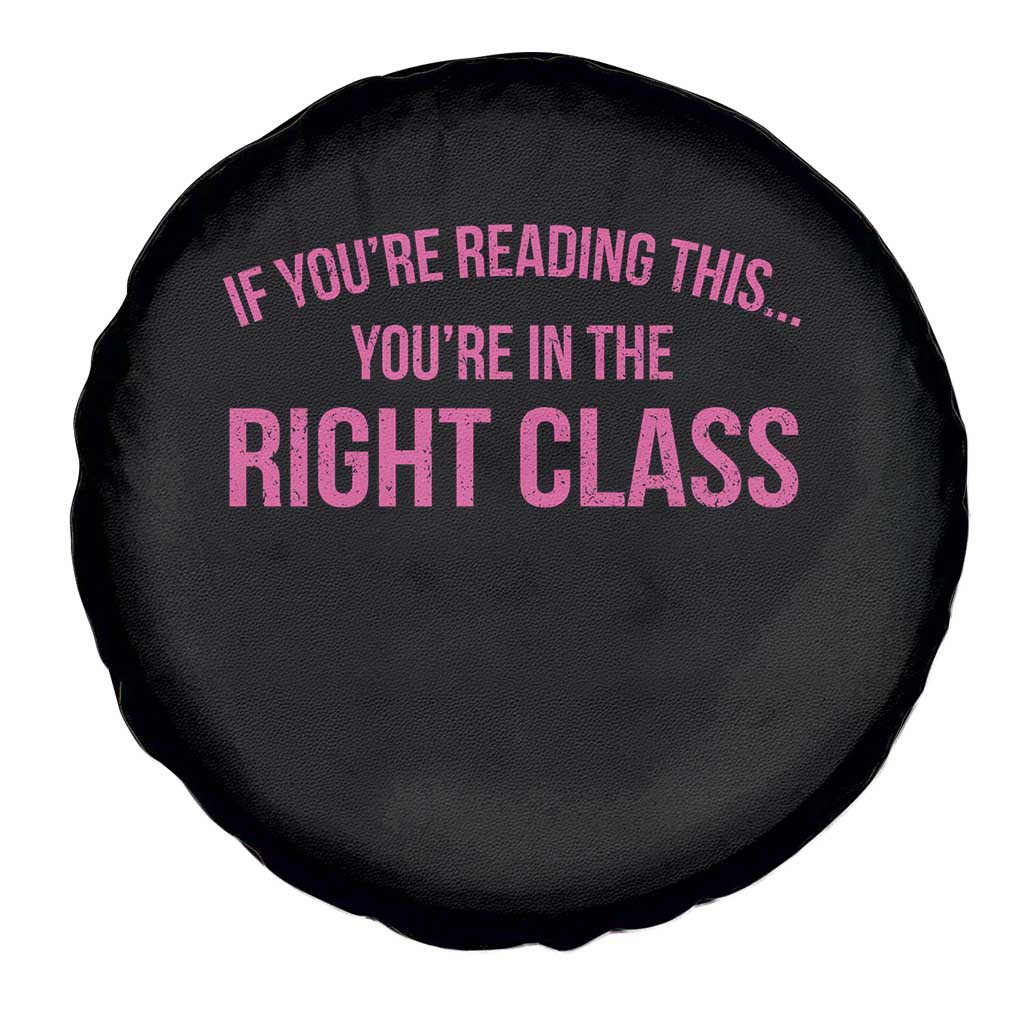 Back To School Teacher Spare Tire Cover Funny Youre In The Right Class TS10 Print Your Wear