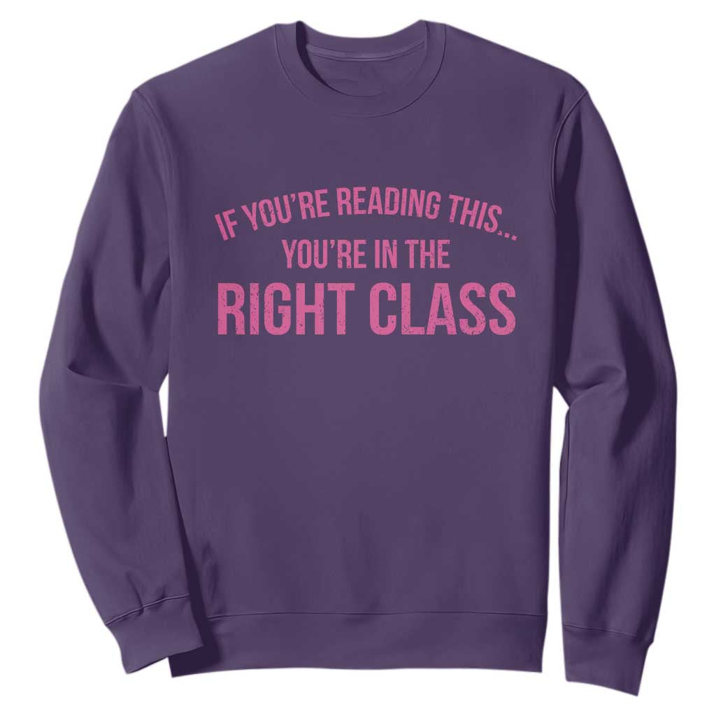Back To School Teacher Sweatshirt Funny Youre In The Right Class TS10 Purple Print Your Wear