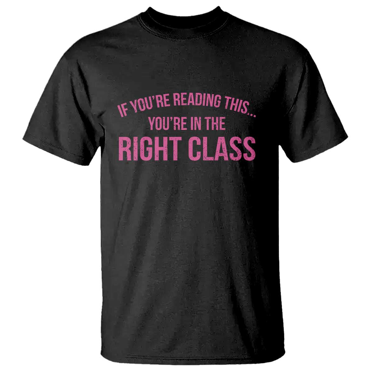 Back To School Teacher T Shirt Funny Youre In The Right Class TS10 Black Print Your Wear