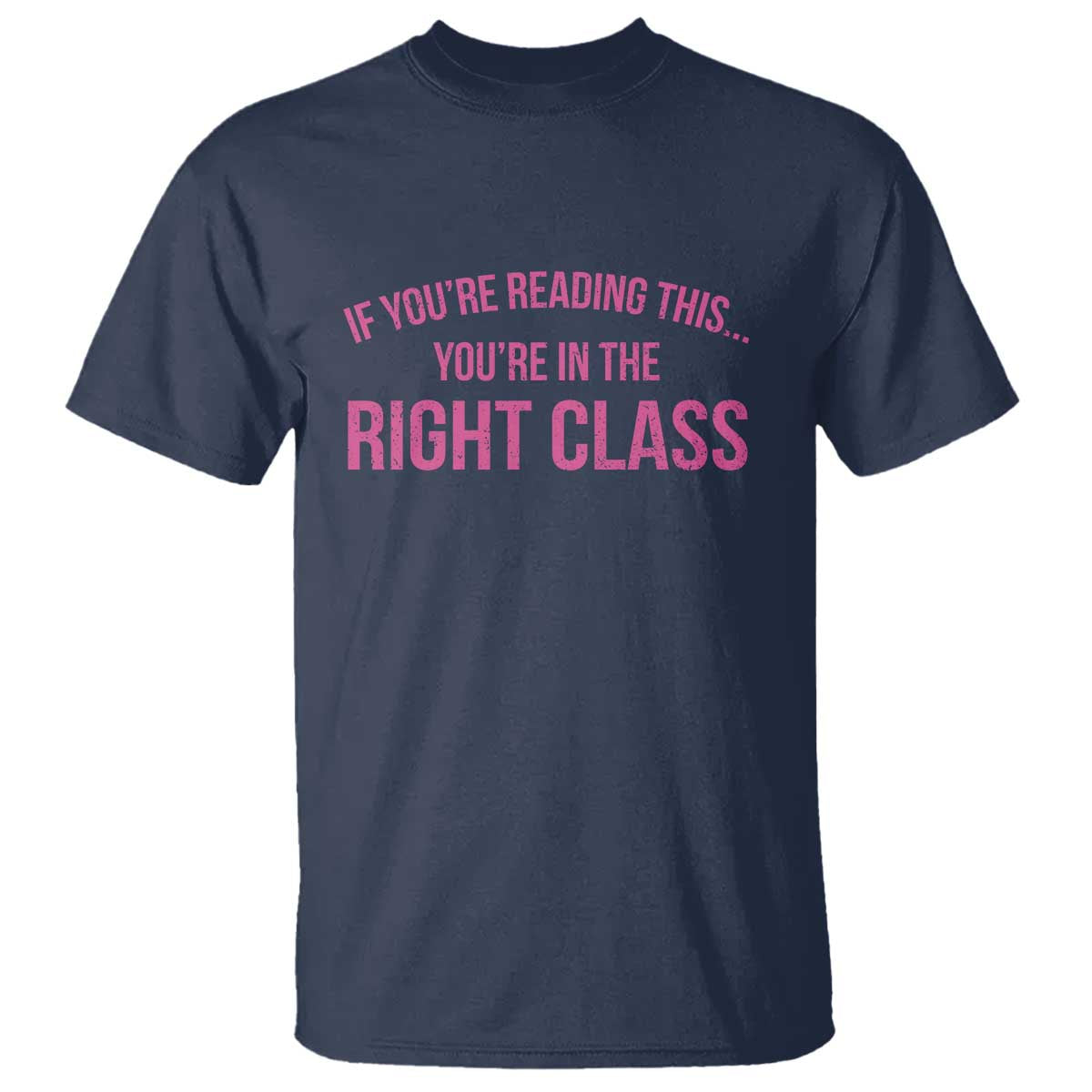 Back To School Teacher T Shirt Funny Youre In The Right Class TS10 Navy Print Your Wear