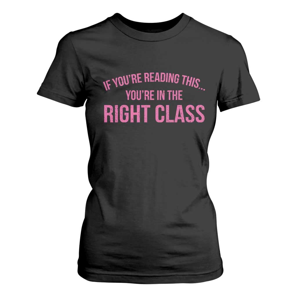 Back To School Teacher T Shirt For Women Funny Youre In The Right Class TS10 Black Print Your Wear
