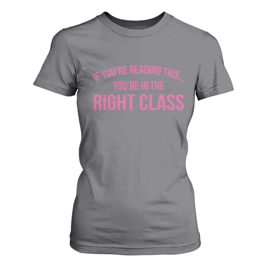 Back To School Teacher T Shirt For Women Funny Youre In The Right Class TS10 Charcoal Print Your Wear