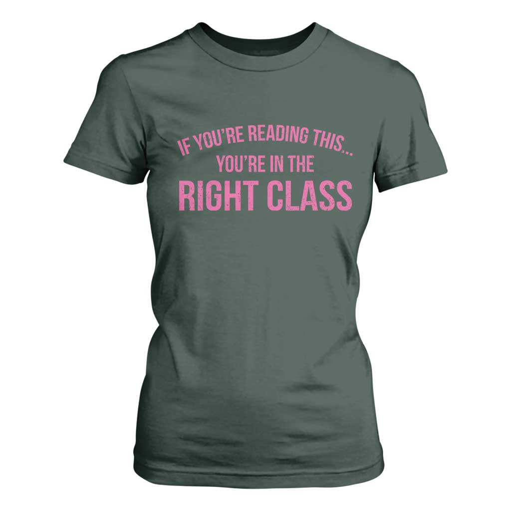 Back To School Teacher T Shirt For Women Funny Youre In The Right Class TS10 Dark Forest Green Print Your Wear