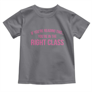 Back To School Teacher Toddler T Shirt Funny Youre In The Right Class TS10 Charcoal Print Your Wear