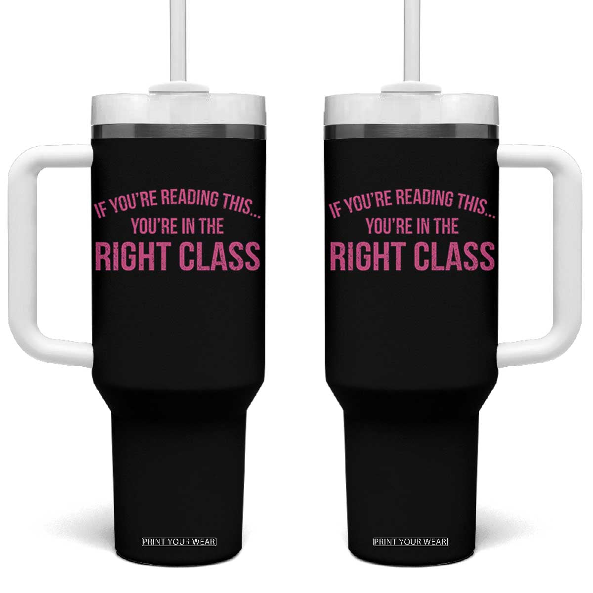 Back To School Teacher Tumbler With Handle Funny Youre In The Right Class TS10 One Size: 40 oz Black Print Your Wear