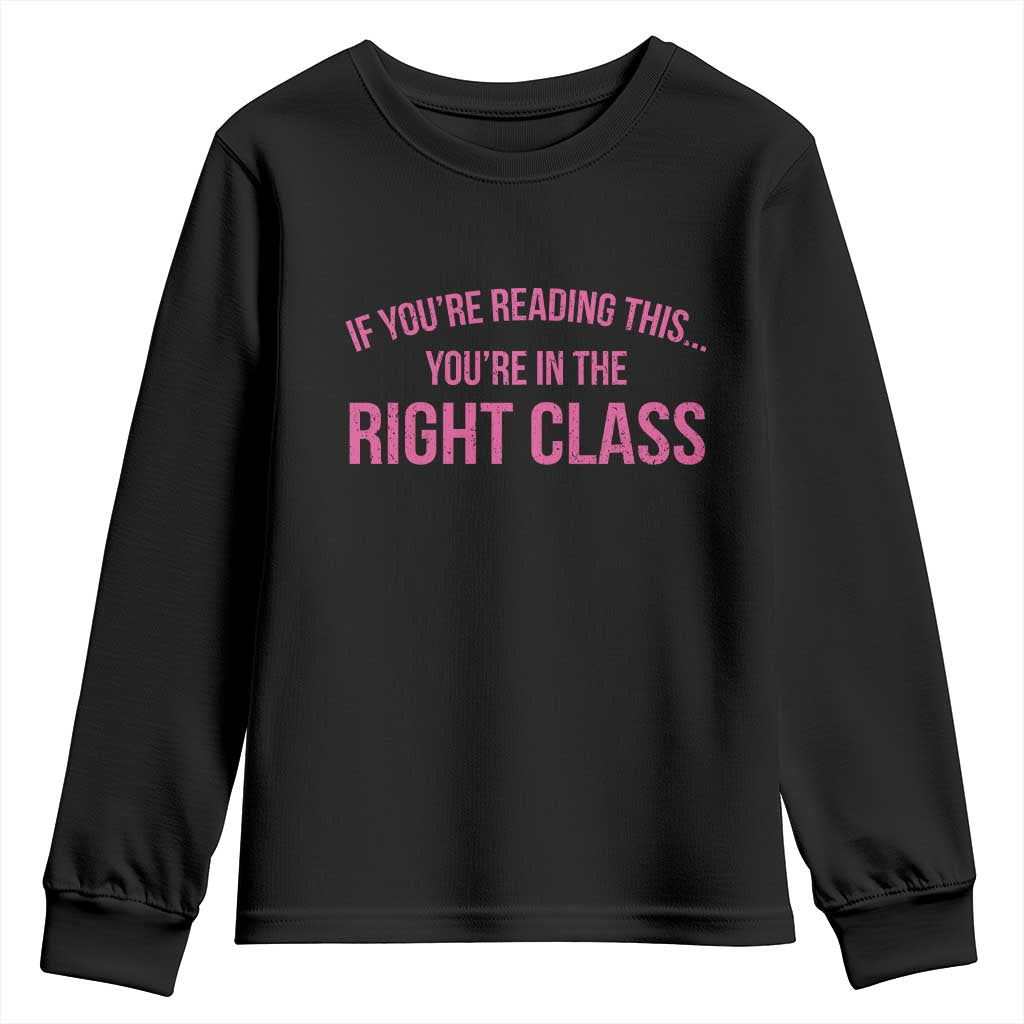 Back To School Teacher Youth Sweatshirt Funny Youre In The Right Class TS10 Black Print Your Wear