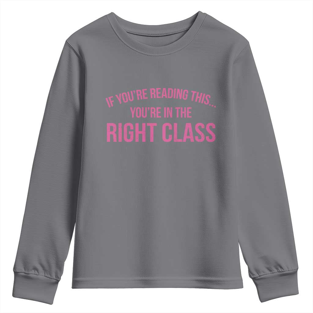Back To School Teacher Youth Sweatshirt Funny Youre In The Right Class TS10 Charcoal Print Your Wear