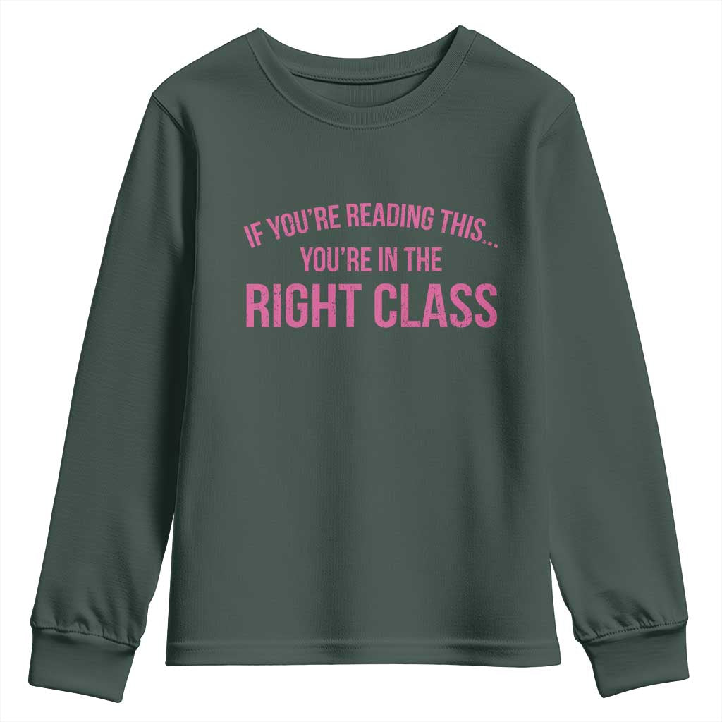 Back To School Teacher Youth Sweatshirt Funny Youre In The Right Class TS10 Dark Forest Green Print Your Wear