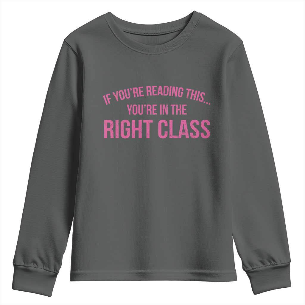 Back To School Teacher Youth Sweatshirt Funny Youre In The Right Class TS10 Dark Heather Print Your Wear