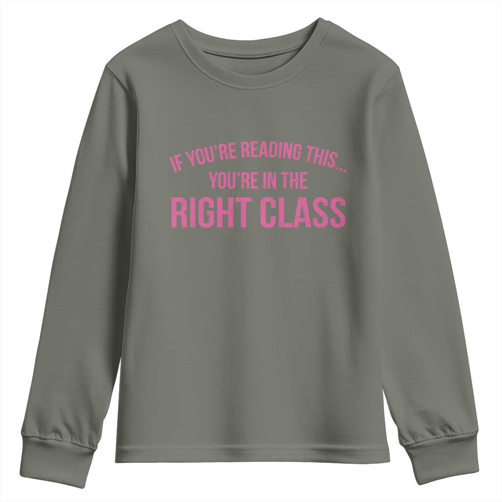 Back To School Teacher Youth Sweatshirt Funny Youre In The Right Class TS10 Military Green Print Your Wear