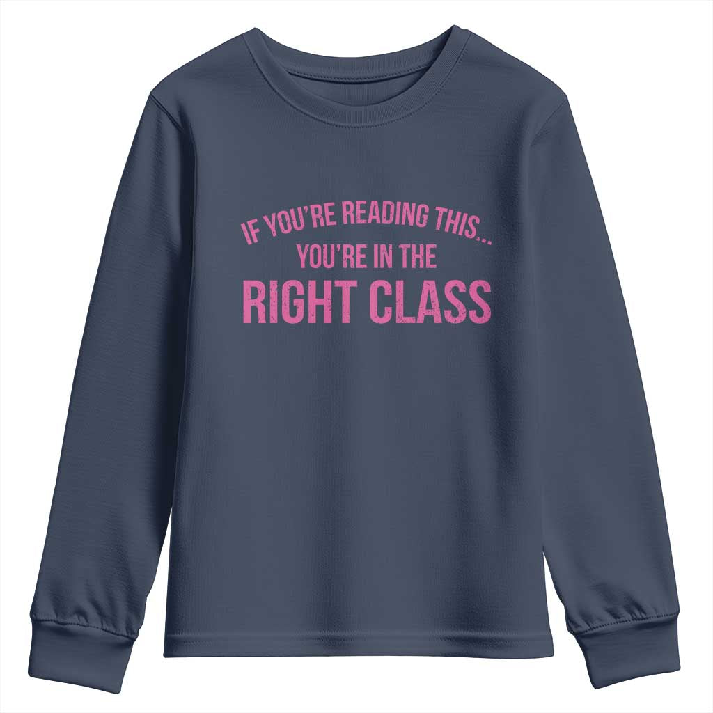 Back To School Teacher Youth Sweatshirt Funny Youre In The Right Class TS10 Navy Print Your Wear