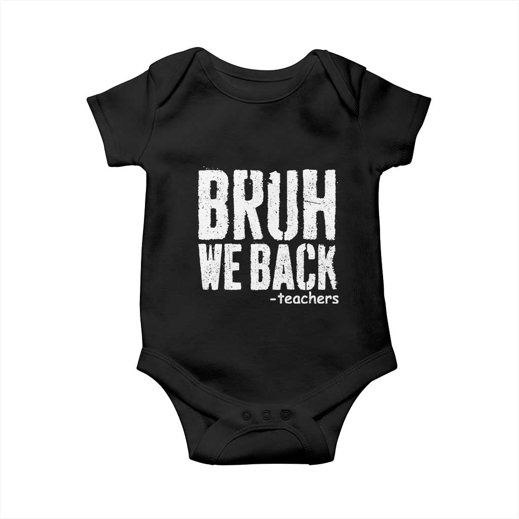 Bruh We Back Teacher Baby Onesie Happy First Day Of School TS10 Black Print Your Wear