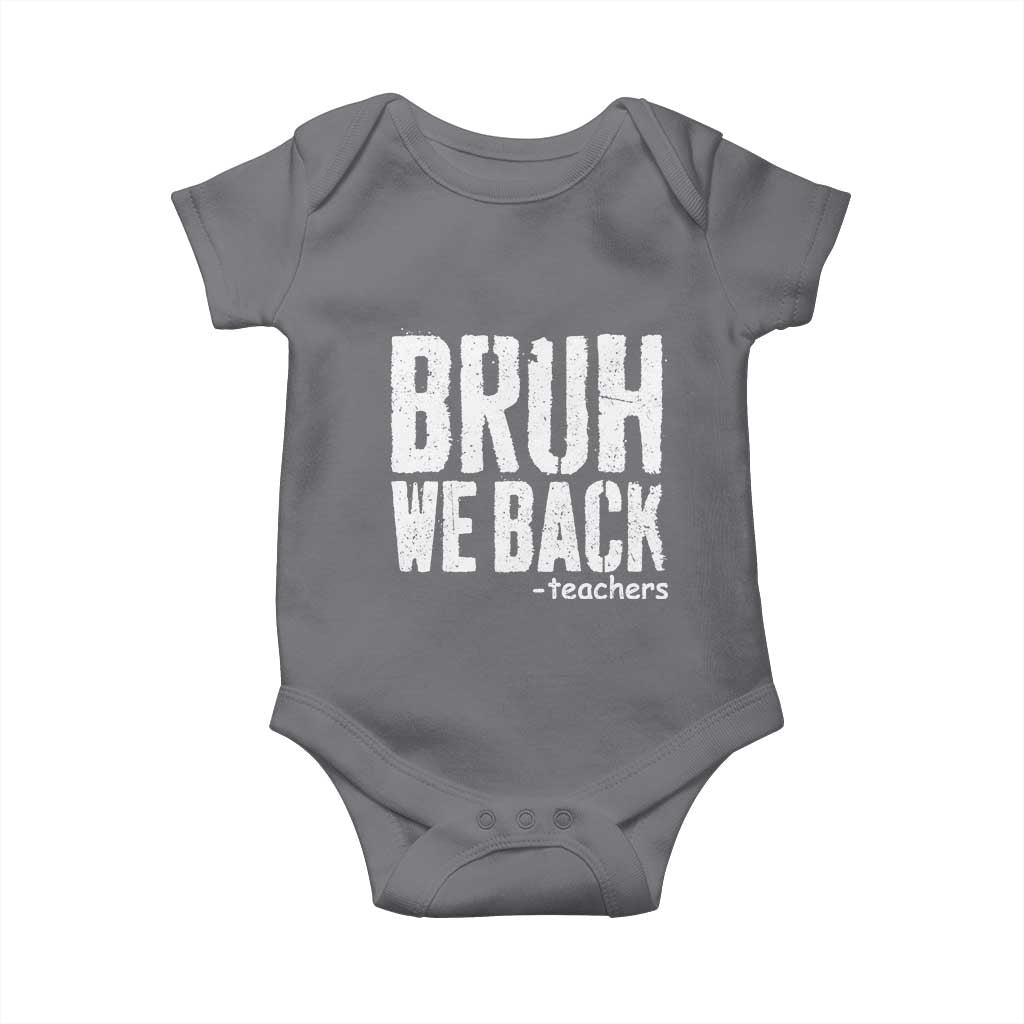 Bruh We Back Teacher Baby Onesie Happy First Day Of School TS10 Charcoal Print Your Wear