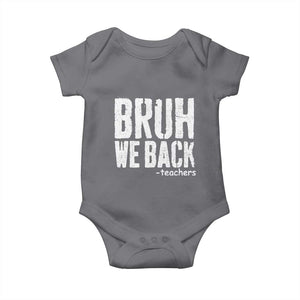 Bruh We Back Teacher Baby Onesie Happy First Day Of School TS10 Charcoal Print Your Wear