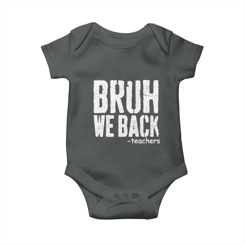 Bruh We Back Teacher Baby Onesie Happy First Day Of School TS10 Dark Heather Print Your Wear