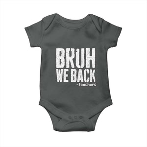 Bruh We Back Teacher Baby Onesie Happy First Day Of School TS10 Dark Heather Print Your Wear