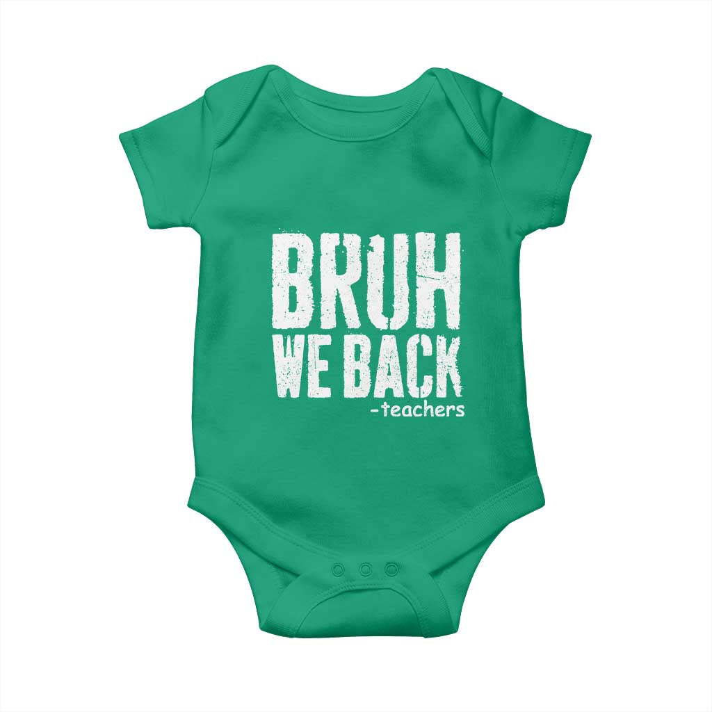 Bruh We Back Teacher Baby Onesie Happy First Day Of School TS10 Irish Green Print Your Wear