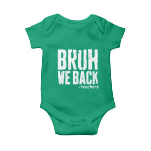 Bruh We Back Teacher Baby Onesie Happy First Day Of School TS10 Irish Green Print Your Wear
