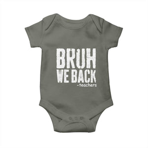 Bruh We Back Teacher Baby Onesie Happy First Day Of School TS10 Military Green Print Your Wear