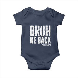 Bruh We Back Teacher Baby Onesie Happy First Day Of School TS10 Navy Print Your Wear